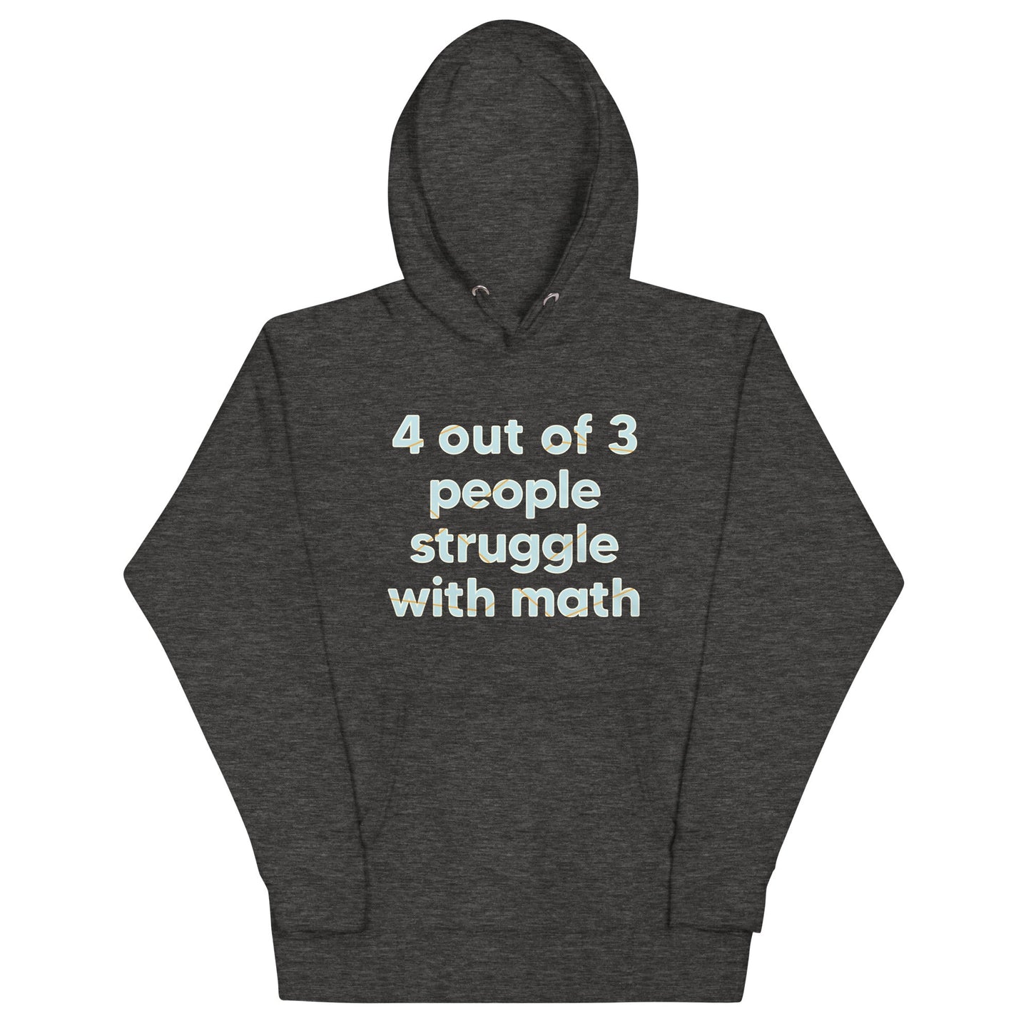 4 Out Of 3 People Struggle With Math Unisex Hoodie