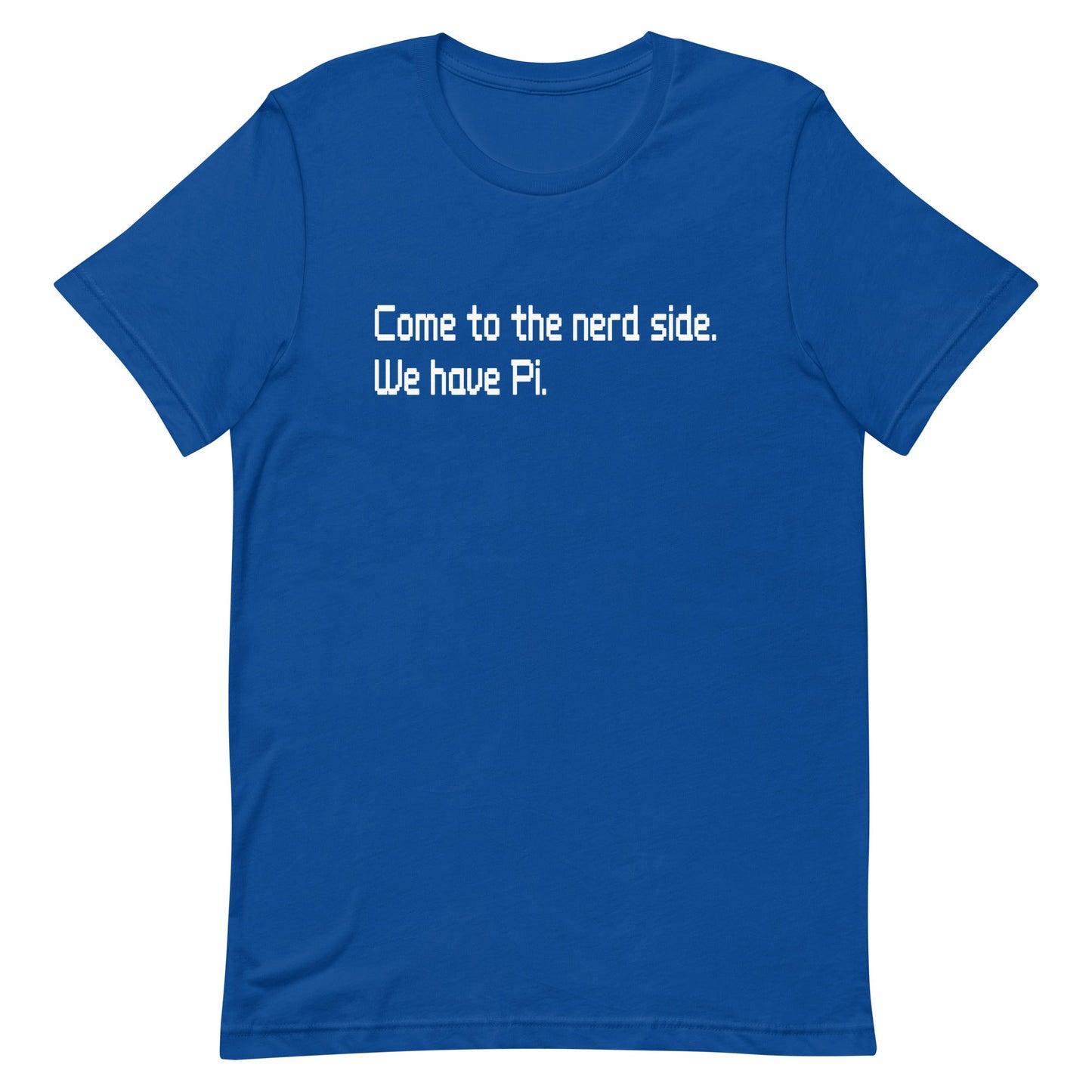 Come To The Nerd Side. We Have Pi. Men's Signature Tee