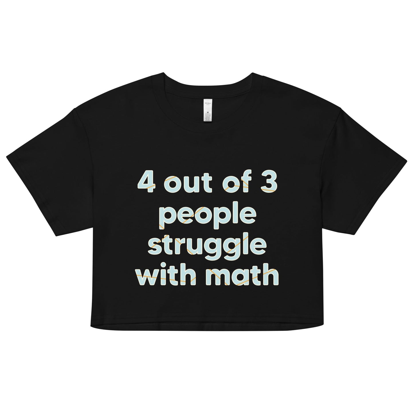 4 Out Of 3 People Struggle With Math Women's Crop Tee