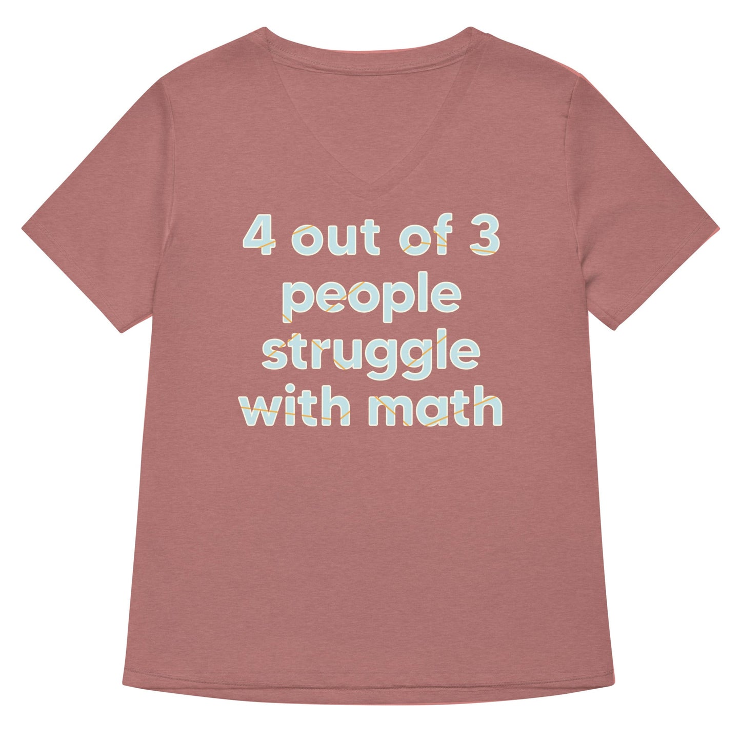 4 Out Of 3 People Struggle With Math Women's V-Neck Tee