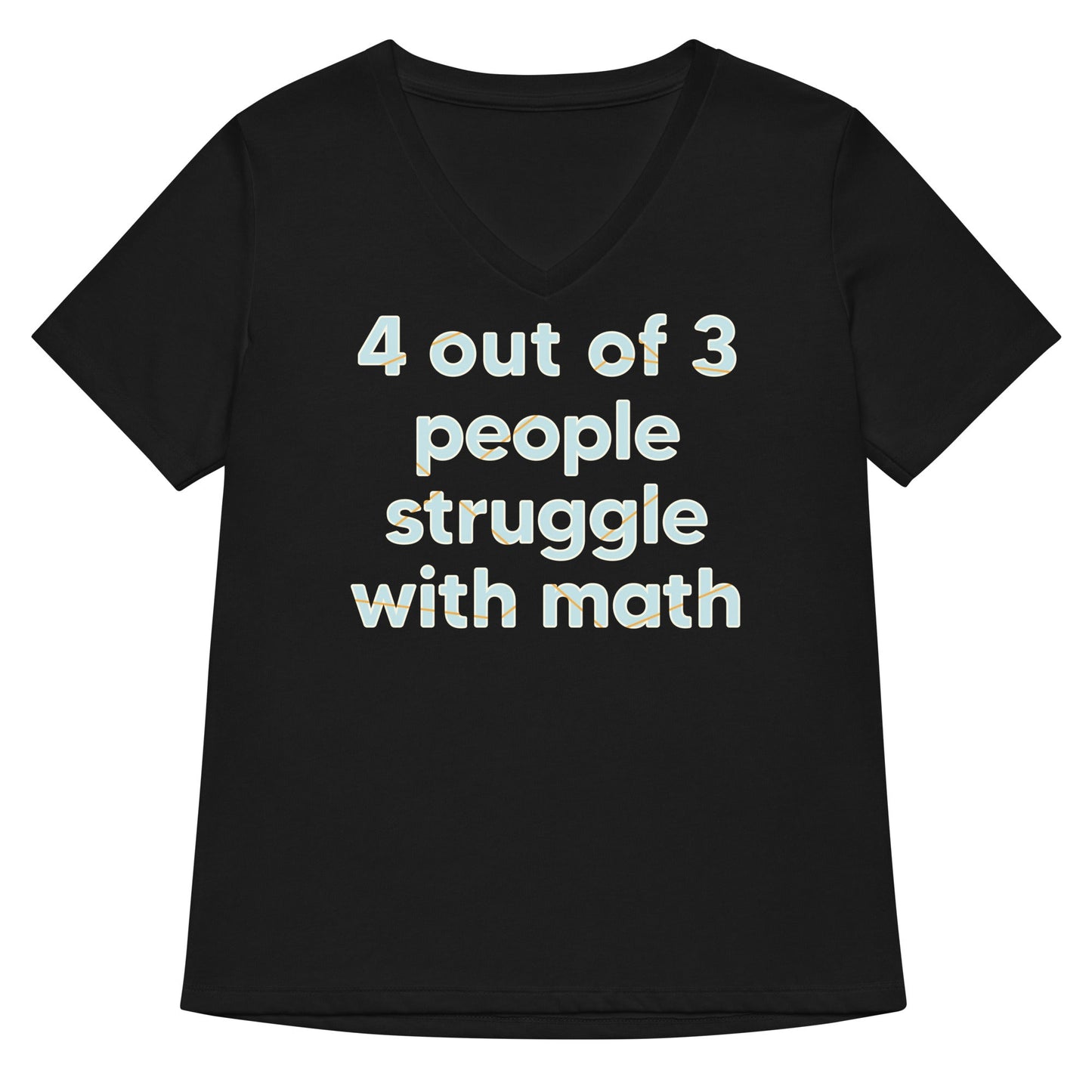 4 Out Of 3 People Struggle With Math Women's V-Neck Tee