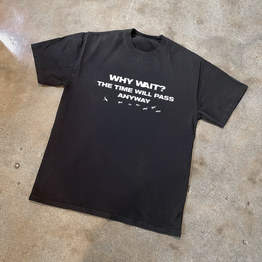 'WHY WAIT?' FADED BLACK HEAVYWEIGHT TEE